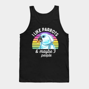 I Like Cockatoo Parrots and Maybe 3 People Tank Top